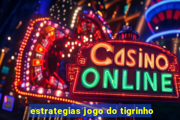 estrategias jogo do tigrinho